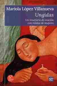 288 - UNGIDAS. UN ITINERARIO DE ORACIÓN CON RELATOS DE MUJERES.