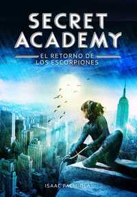 3. EL RETORNO DE LOS ESCORPIONES. SECRET ACADEMY