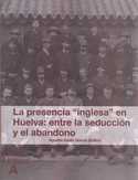LA PRESENCIA INGLESA EN HUELVA: ENTRE LA SEDUCCION Y EL ABANDONO