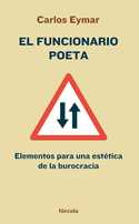 EL FUNCIONARIO POETA. ELEMENTOS PARA UNA ESTETICA DE LA BUROCRACIA