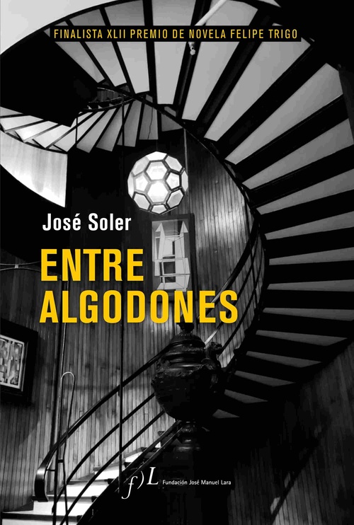 ENTRE ALGODONES (FINALISTA XLII PREMIO DE NOVELA FELIPE TRIGO)