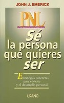 PNL. SÉ LA PERSONA QUE QUIERES SER