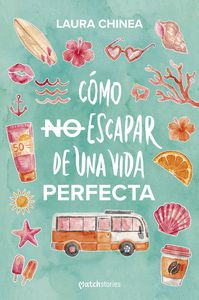 CÓMO NO ESCAPAR DE UNA VIDA PERFECTA