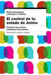 EL CONTROL DE TU ESTADO DE ANIMO. CAMBIA LO QUE SIENTES, CAMBIANDO CÓMO PIENSAS