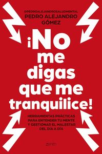 ¡NO ME DIGAS QUE ME TRANQUILICE!