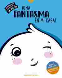¡UNA FANTASMA EN MI CASA! AVENTURAS PARA PASARLO DE MIEDO