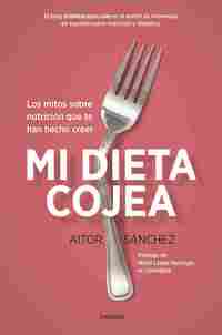 MI DIETA COJEA. LOS MITOS SOBRE NUTRICIÓN QUE TE HAN HECHO CREER