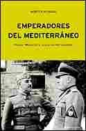 EMPERADORES DEL MEDITERRANEO: FRANCO, MUSSOLINI Y LA GUERRA CIVIL ESPA
