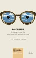 LAS PSICOSIS. SUFRIMIENTO MENTAL Y COMPRENSIÓN PSICODINÁMICA