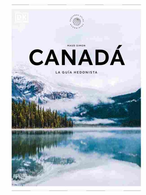 CANADÁ. LA GUÍA HEDONISTA