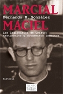 MARCIAL MACIEL. LEGIONARIOS DE CRISTO: TESTIMONIOS DOCUMENTOS INEDITOS