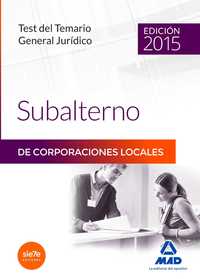 TEST TEMARIO GENERAL JURIDICO SUBALTERNO CORPORACIONES LOCALES 2015
