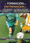 LA FORMACION DEL ENTRENADOR DE JOVENES FUTBOLISTAS