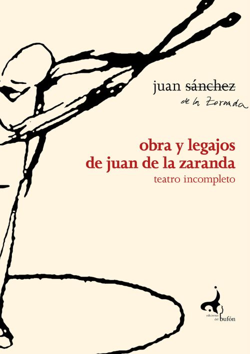 OBRA Y LEGAJOS DE JUAN DE LA ZARANDA. TEATRO INCOMPLETO