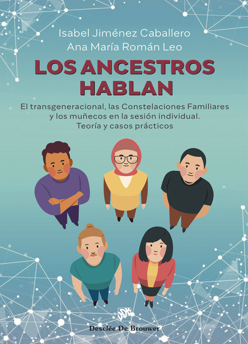 LOS ANCESTROS HABLAN. EL TRANSGENERACIONAL, LAS CONSTELACIONES FAMILIARES Y LOS.