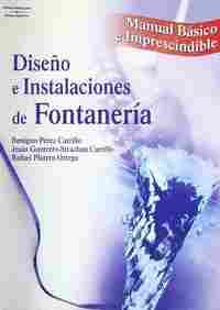DISEÑO E INSTALACIONES DE FONTANERIA: MANUAL BASICO E IMPRESCINDIBLE