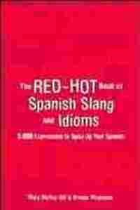 RED HOT BOOK OF SPANISH SLANG AND IDIOMS, THE