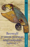 BEOWULF Y OTROS POEMAS ANGLOSAJONES: SIGLOS VII-X
