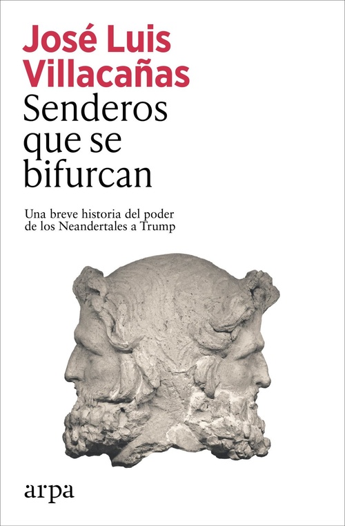 SENDEROS QUE SE BIFURCAN. UNA HISTORIA DEL PODER DE LOS NEANDERTALES A TRUMP