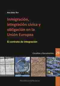 INMIGRACIÓN, INTEGRACIÓN CÍVICA Y OBLIGACIÓN EN LA UNIÓN EUROPEA                EL CONTRATO DE INTEG