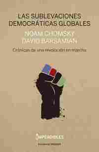 LAS SUBLEVACIONES DEMOCRÁTICAS GLOBALES. CRÓNICAS DE UNA REVOLUCIÓN EN MARCHA