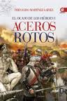ACEROS ROTOS. EL OCASO DE LOS HEROES I