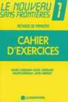 NOUVEAU SANS FRONTIERES 1.CAHIER DŽEXERCICES