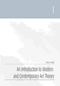AN INTRODUCTION TO MODERN AND CONTEMPORARY ART THEORY