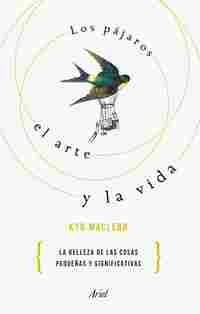 LOS PÁJAROS, EL ARTE Y LA VIDA