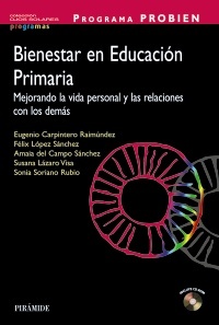 PROGRAMA PROBIEN. BIENESTAR EN EDUCACION PRIMARIA: MEJORANDO LA VIDA PERSONAL Y  RELACIONES (+CD-ROM