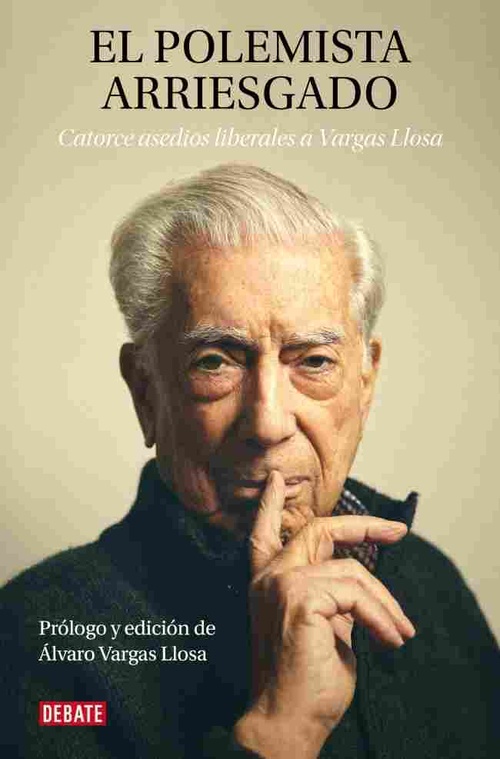 EL POLEMISTA ARRIESGADO. CATORCE ASEDIOS LIBERALES A VARGAS LLOSA