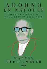 ADORNO EN NÁPOLES. COMO UN PAISAJE SE CONVIERTE EN FILOSOFIA