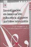 INVESTIGACION EN INNOVACION EDUCATIVA: ALGUNOS AMBITOS RELEVANTES