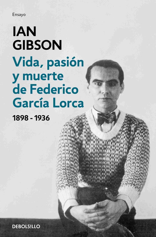 VIDA, PASION Y MUERTE DE FEDERICO GARCIA LORCA (1898-1936)