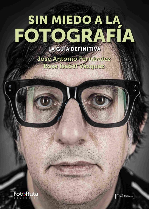 SIN MIEDO A LA FOTOGRAFÍA. LA GUÍA DEFINITIVA
