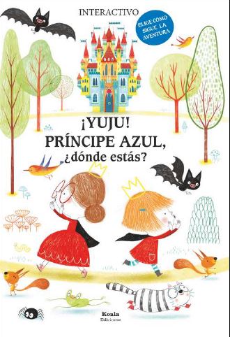 ¡ YUJU ! PRINCIPE AZUL, ¿DONDE ESTAS?. ELIGE COMO SIGUE LA AVENTURA