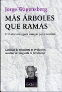 MAS ARBOLES QUE RAMAS: 1116 AFORISMOS PARA NAVEGAR POR LA REALIDAD