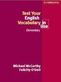 ELEMENTARY. TEST YOUR ENGLISH VOCABULARY IN USE
