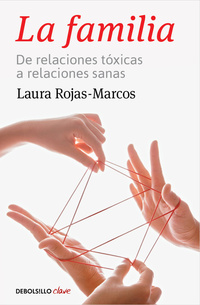 LA FAMILIA. DE RELACIONES TÓXICAS A RELACIONES SANAS