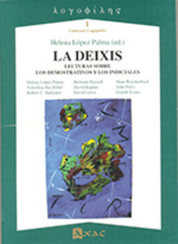 DEIXIS, LA. LECTURAS SOBRE LOS DEMOSTRATVOS Y LOS INDICIALES