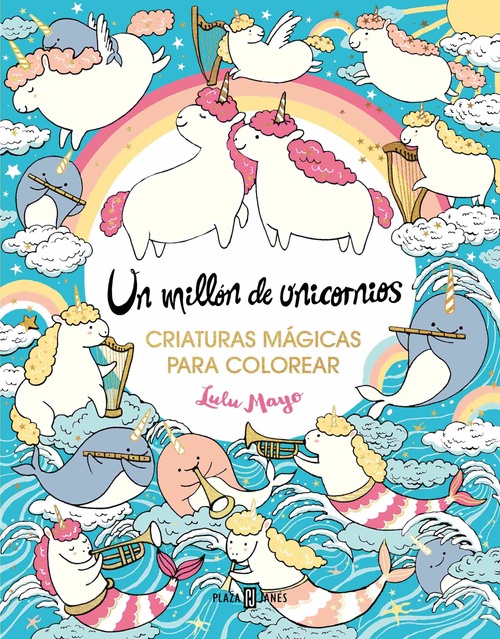 UN MILLON DE UNICORNIOS: CRIATURAS MAGICAS PARA COLOREAR
