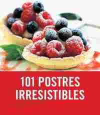 101 POSTRES IRRESISTIBLES