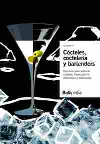 CÓCTELES, COCTELERÍA Y BARTENDERS VOL. III. RECURSOS PARA ELABORAR CÓCTELES: PRODUCTOS NO ELABORADOS
