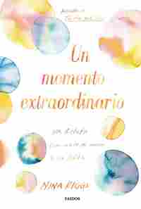 UN MOMENTO EXTRAORDINARIO. UN RELATO LUMINOSO DE AMOR A LA VIDA