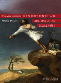 DEL SUICIDIO CONSIDERADO COMO UNA DE LAS BELLAS ARTES. TRECE VIDAS EJEMPLARES