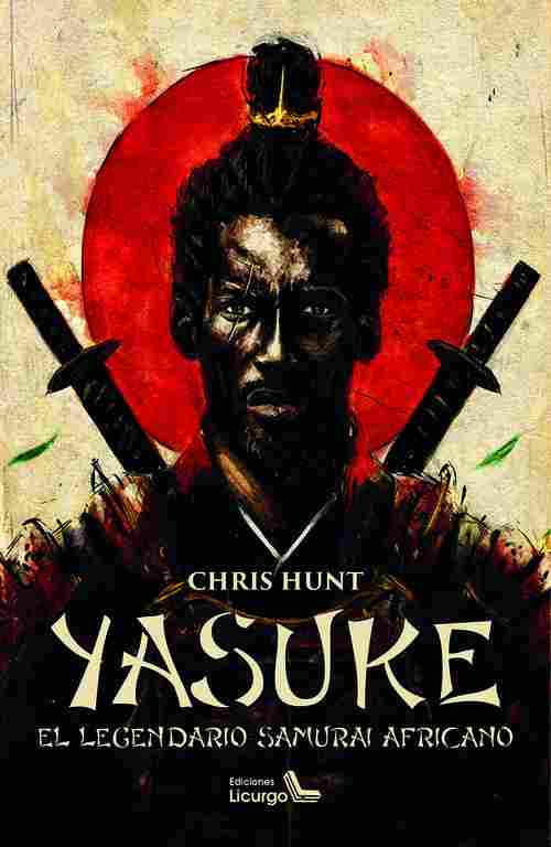 YASUKE. EL LEGENDARIO SAMURAI AFRICANO