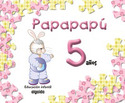 5 AÑOS. PAPAPAPU