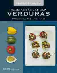 RECETAS BASICAS CON VERDURAS/ ESCUELA DE COCINA