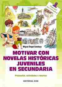 MOTIVAR CON NOVELAS HISTORICAS JUVENILES EN SECUNDARIA. PROPUESTAS, ACTIVIDADES Y RECURSOS