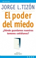 EL PODER DEL MIEDO. ¿DONDE GUARDAMOS NUESTROS TEMORES COTIDIANOS?